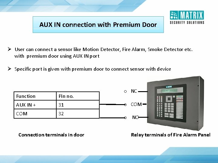 AUX IN connection with Premium Door Ø User can connect a sensor like Motion