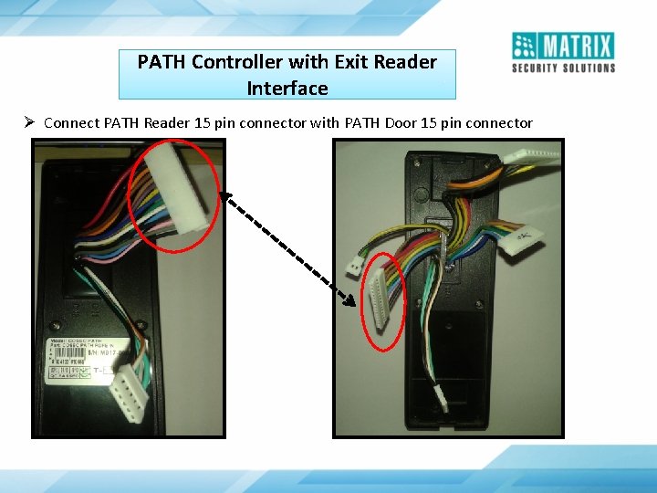 PATH Controller with Exit Reader Interface Ø Connect PATH Reader 15 pin connector with