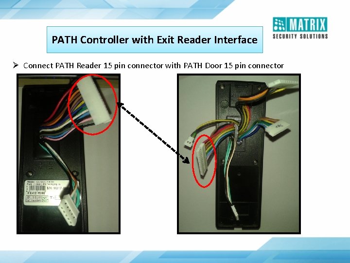 PATH Controller with Exit Reader Interface Ø Connect PATH Reader 15 pin connector with