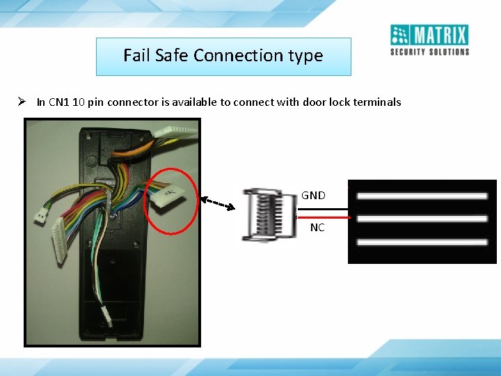 Fail Safe Connection type Ø In CN 1 10 pin connector is available to