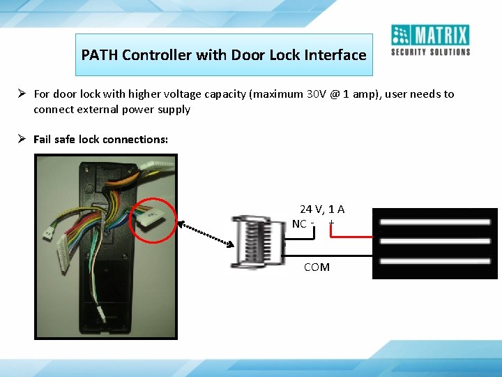 PATH Controller with Door Lock Interface Ø For door lock with higher voltage capacity