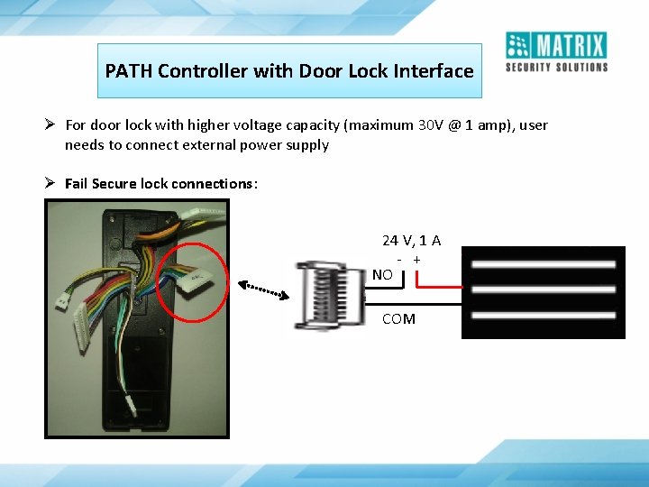 PATH Controller with Door Lock Interface Ø For door lock with higher voltage capacity