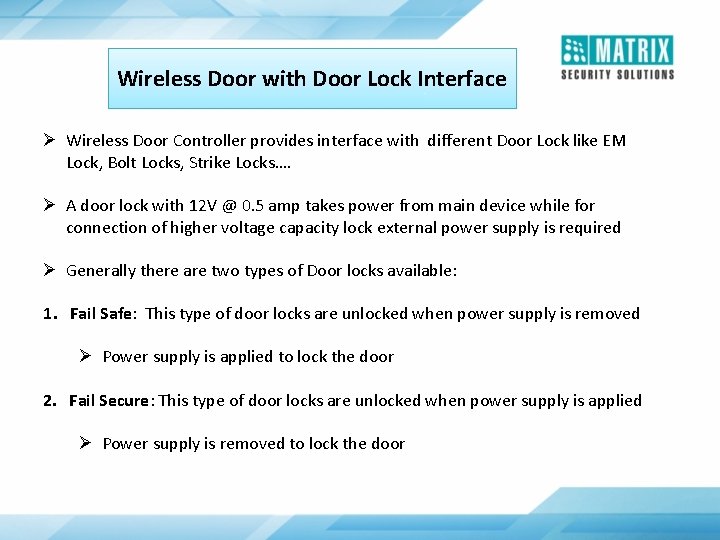 Wireless Door with Door Lock Interface Ø Wireless Door Controller provides interface with different