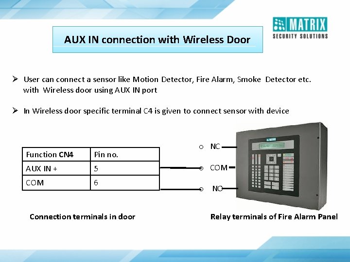 AUX IN connection with Wireless Door Ø User can connect a sensor like Motion
