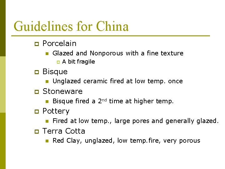 Guidelines for China p Porcelain n Glazed and Nonporous with a fine texture p