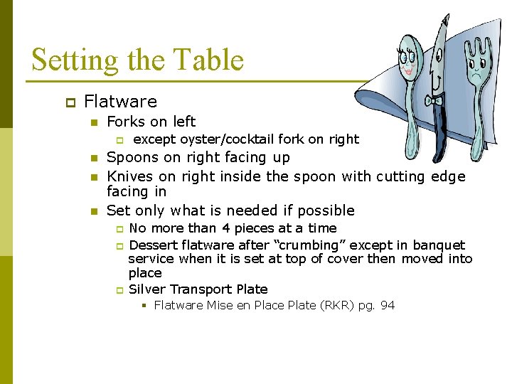 Setting the Table p Flatware n Forks on left p n n n except
