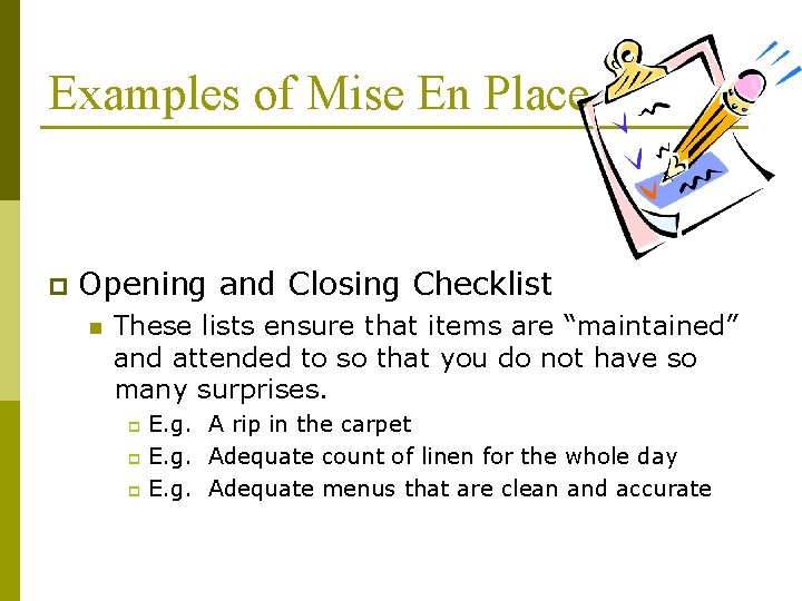 Examples of Mise En Place p Opening and Closing Checklist n These lists ensure