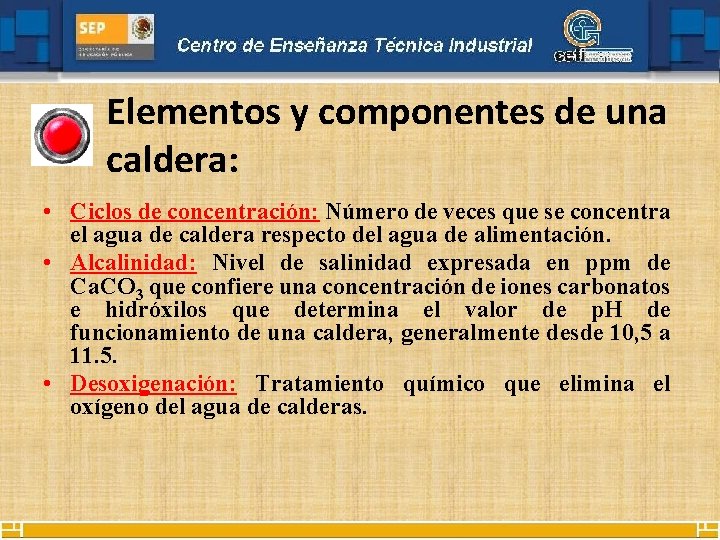 Elementos y componentes de una caldera: • Ciclos de concentración: Número de veces que