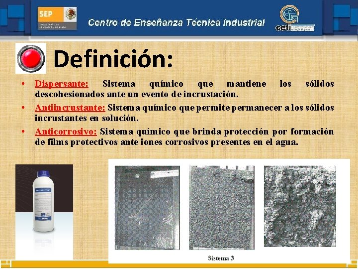 Definición: • Dispersante: Sistema químico que mantiene los sólidos descohesionados ante un evento de