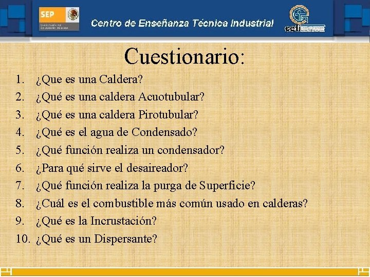 Cuestionario: 1. 2. 3. 4. 5. 6. 7. 8. 9. 10. ¿Que es una