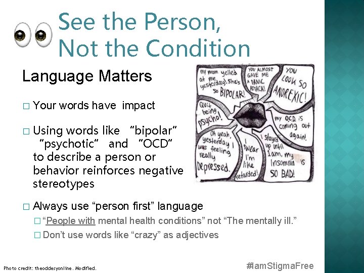 See the Person, Not the Condition Language Matters � � � Your words have