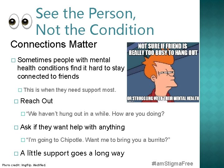 See the Person, Not the Condition Connections Matter � Sometimes people with mental health