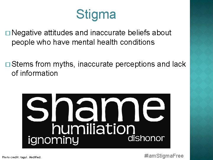 Stigma � Negative attitudes and inaccurate beliefs about people who have mental health conditions