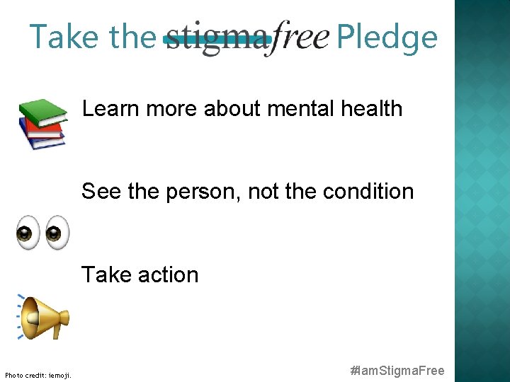 Take the Pledge Learn more about mental health See the person, not the condition