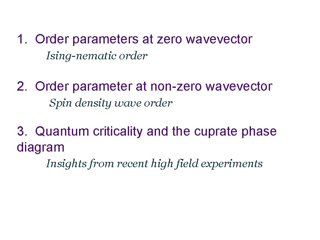 1. Order parameters at zero wavevector Ising-nematic order 2. Order parameter at non-zero wavevector