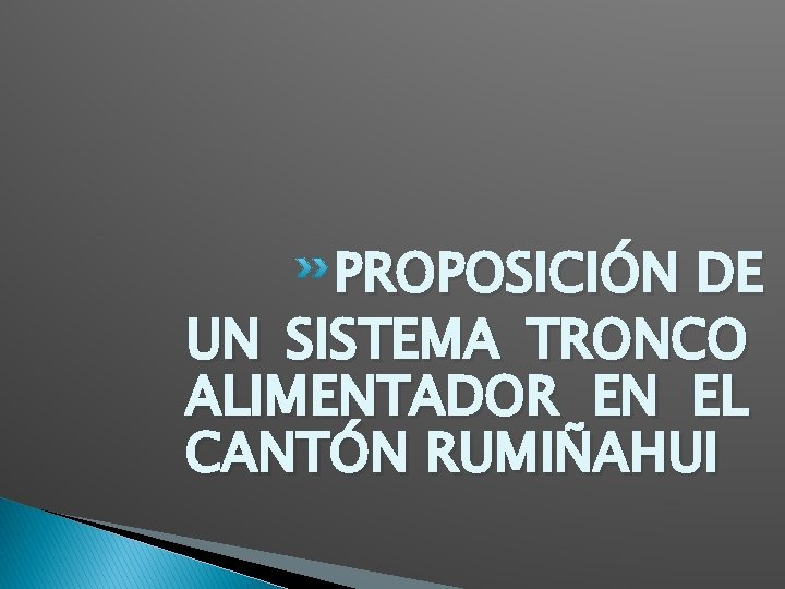 PROPOSICIÓN DE UN SISTEMA TRONCO ALIMENTADOR EN EL CANTÓN RUMIÑAHUI 