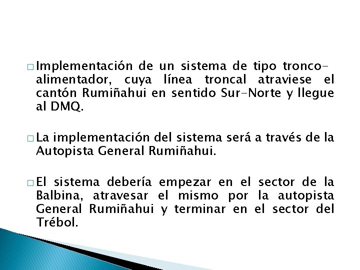 � Implementación de un sistema de tipo troncoalimentador, cuya línea troncal atraviese el cantón