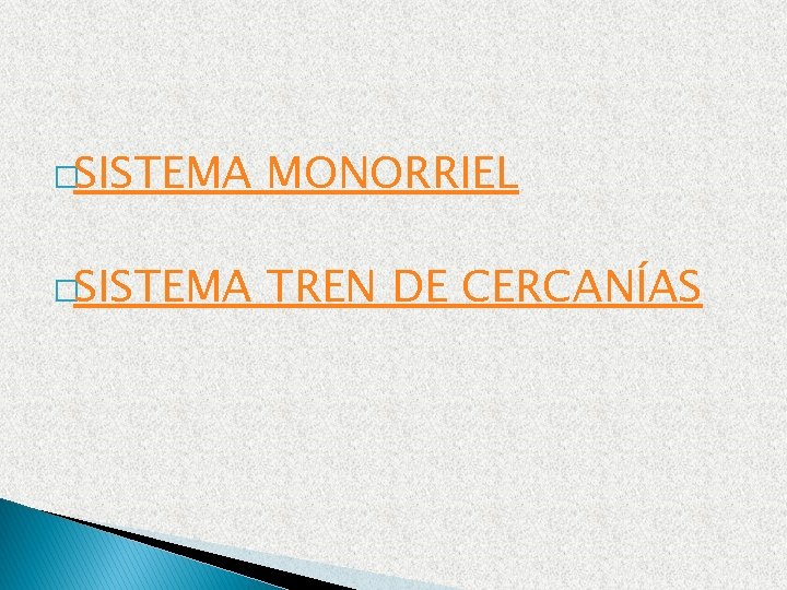 �SISTEMA MONORRIEL �SISTEMA TREN DE CERCANÍAS 