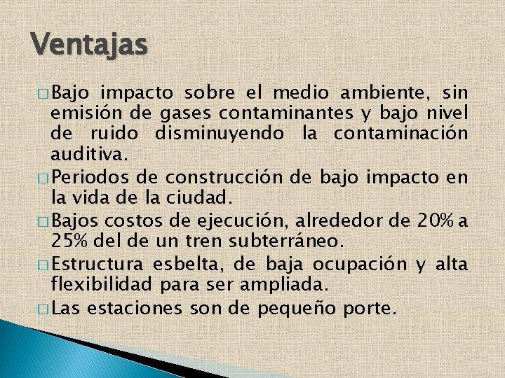 Ventajas � Bajo impacto sobre el medio ambiente, sin emisión de gases contaminantes y