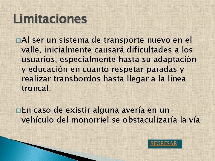 Limitaciones � Al ser un sistema de transporte nuevo en el valle, inicialmente causará