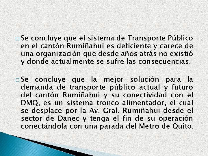 � Se concluye que el sistema de Transporte Público en el cantón Rumiñahui es