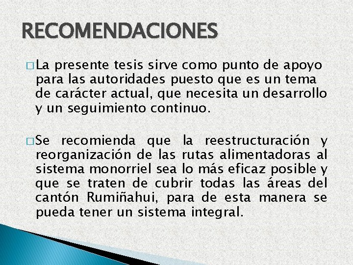 RECOMENDACIONES � La presente tesis sirve como punto de apoyo para las autoridades puesto