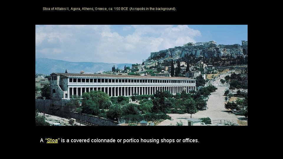 Stoa of Attalos II, Agora, Athens, Greece, ca. 150 BCE (Acropolis in the background).