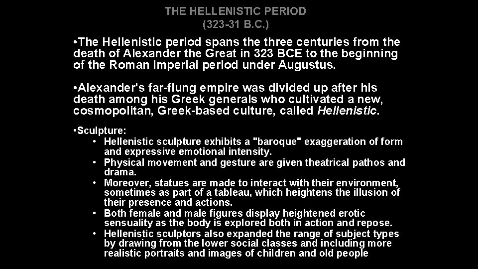 THE HELLENISTIC PERIOD (323 -31 B. C. ) • The Hellenistic period spans the