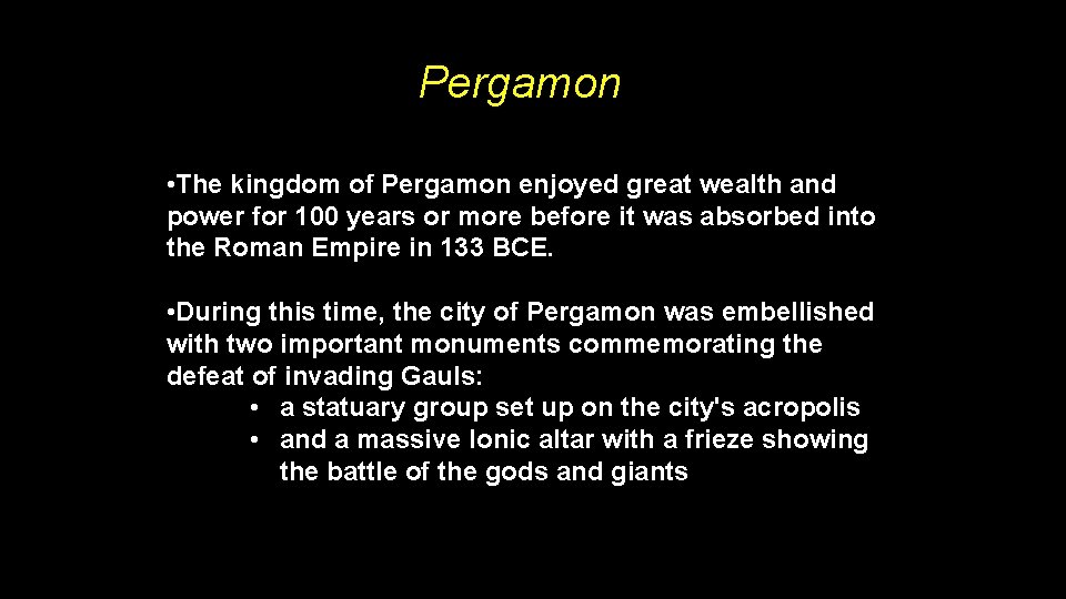 Pergamon • The kingdom of Pergamon enjoyed great wealth and power for 100 years