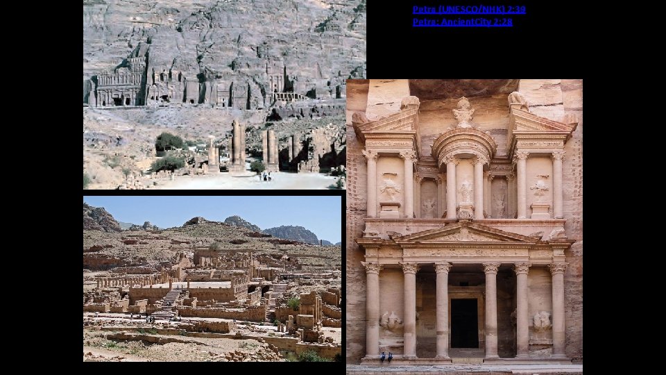 Petra (UNESCO/NHK) 2: 39 Petra: Ancient. City 2: 28 