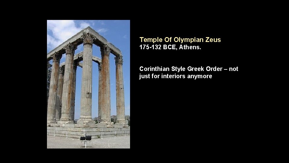 Temple Of Olympian Zeus 175 -132 BCE, Athens. Corinthian Style Greek Order – not
