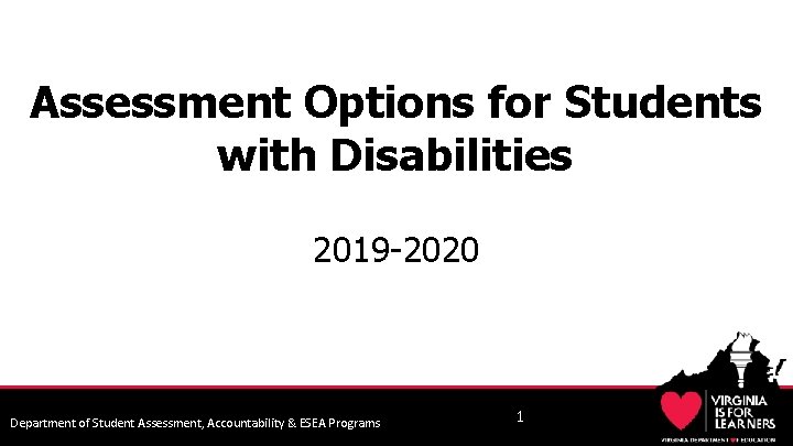 Assessment Options for Students with Disabilities 2019 -2020 Department of Student Assessment, Accountability &