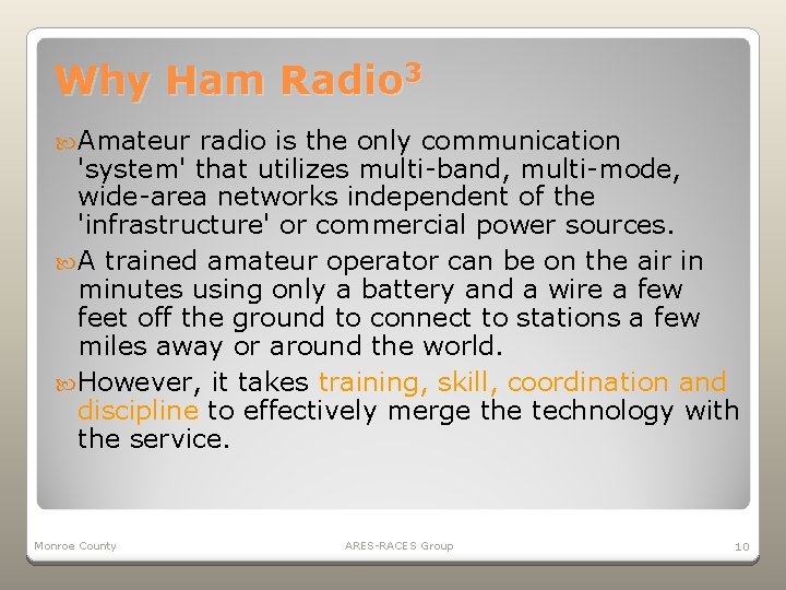 Why Ham Radio 3 Amateur radio is the only communication 'system' that utilizes multi-band,