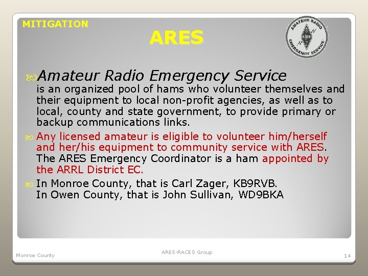 MITIGATION Amateur ARES Radio Emergency Service is an organized pool of hams who volunteer