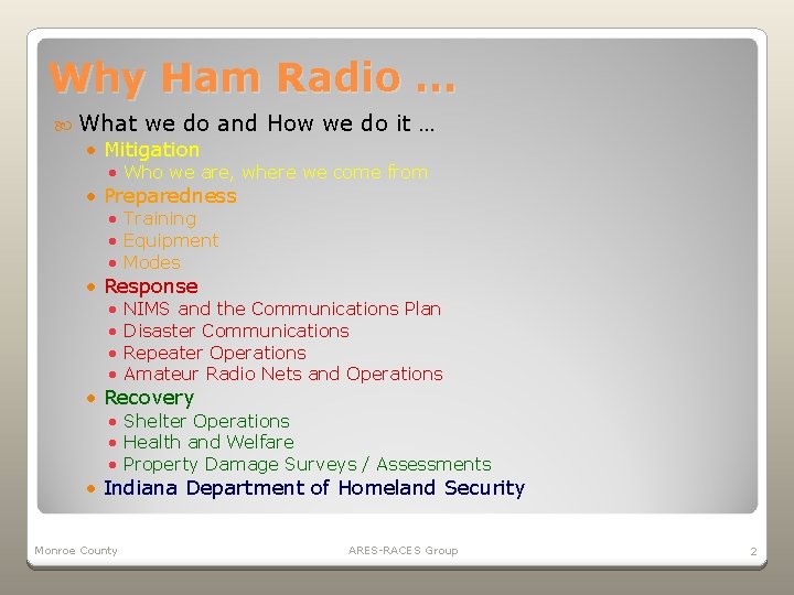 Why Ham Radio … What we do and How we do it … •