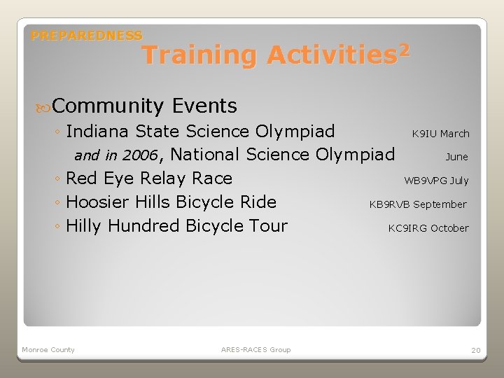 PREPAREDNESS Training Activities 2 Community Events ◦ Indiana State Science Olympiad K 9 IU