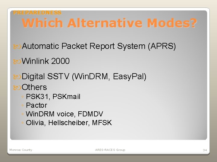 PREPAREDNESS Which Alternative Modes? Automatic Packet Report System (APRS) Winlink 2000 Digital SSTV (Win.