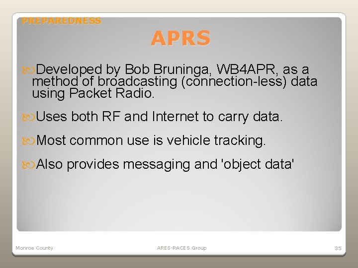 PREPAREDNESS APRS Developed by Bob Bruninga, WB 4 APR, as a method of broadcasting