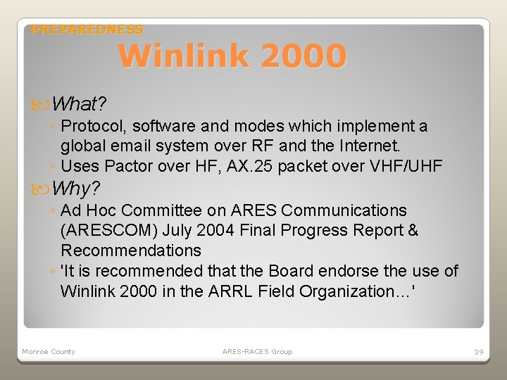 PREPAREDNESS Winlink 2000 What? ◦ Protocol, software and modes which implement a global email