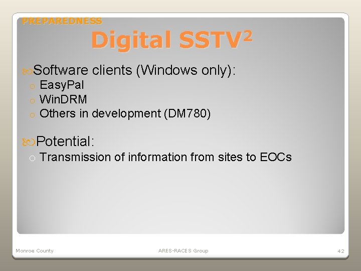 PREPAREDNESS Digital SSTV 2 Software clients (Windows only): o Easy. Pal o Win. DRM