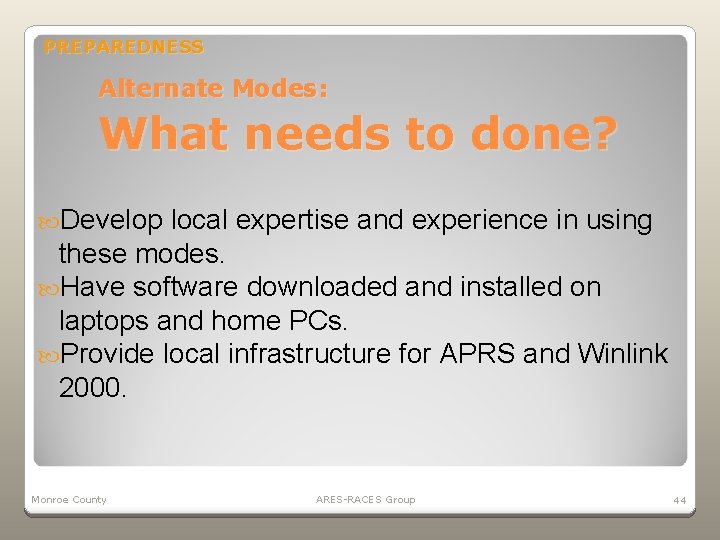 PREPAREDNESS Alternate Modes: What needs to done? Develop local expertise and experience in using