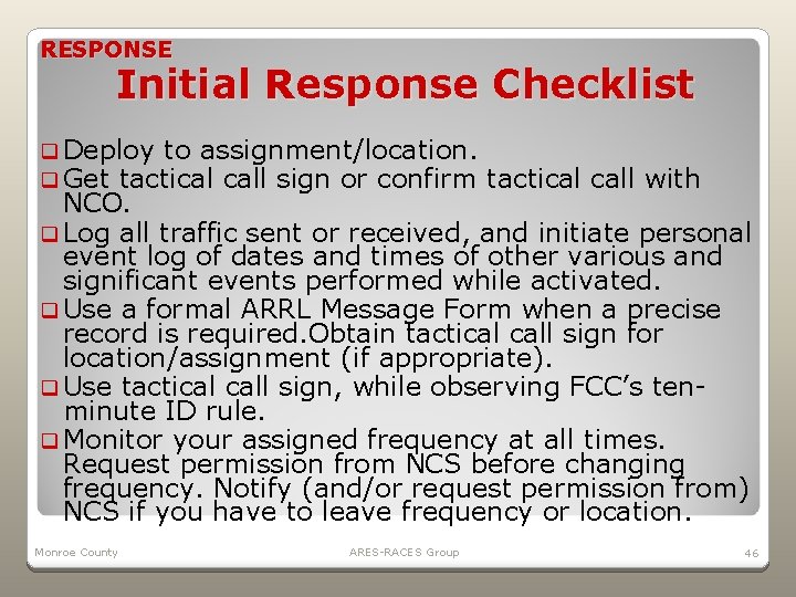 RESPONSE Initial Response Checklist Deploy to assignment/location. Get tactical call sign or confirm tactical