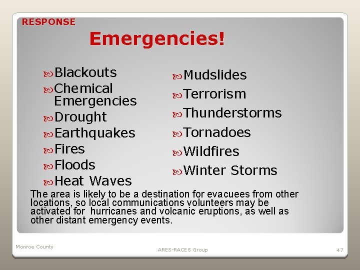 RESPONSE Emergencies! Blackouts Chemical Emergencies Drought Earthquakes Fires Floods Heat Waves Mudslides Terrorism Thunderstorms