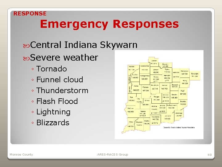 RESPONSE Emergency Responses Central Indiana Skywarn Severe weather ◦ Tornado ◦ Funnel cloud ◦