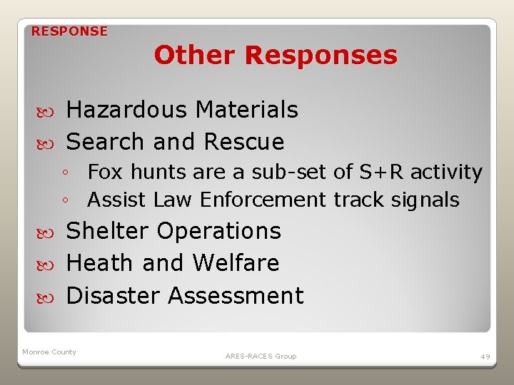 RESPONSE Other Responses Hazardous Materials Search and Rescue ◦ Fox hunts are a sub-set