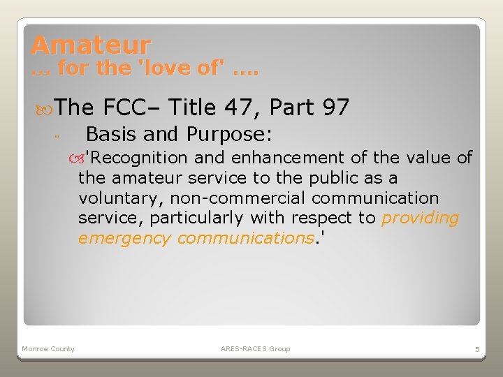 Amateur … for the 'love of' …. The FCC– Title 47, Part 97 Basis