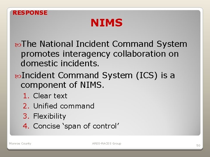 RESPONSE NIMS The National Incident Command System promotes interagency collaboration on domestic incidents. Incident