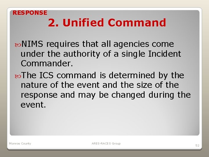 RESPONSE 2. Unified Command NIMS requires that all agencies come under the authority of