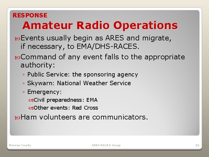 RESPONSE Amateur Radio Operations Events usually begin as ARES and migrate, if necessary, to