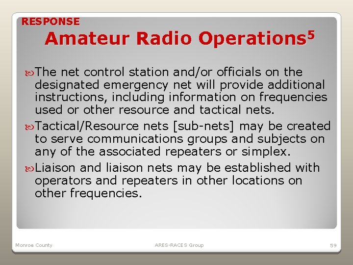 RESPONSE Amateur Radio Operations 5 The net control station and/or officials on the designated